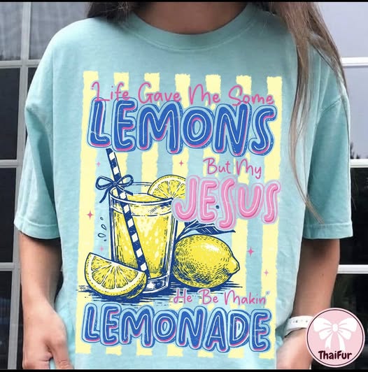 life gave me lemons but my jesus he be making leomade